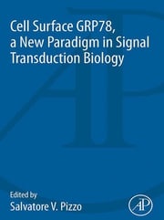Cell Surface GRP78, a New Paradigm in Signal Transduction Biology Salvatore V. Pizzo
