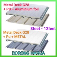 Metal Deck G28 + Pu + Aluminium foil OR METAL(8feet-12feet)