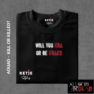 All of Us Are Dead T-Shirt - Will You Kill or KilledBe Custom Print/ Screen Printing Korean T-Shirt 