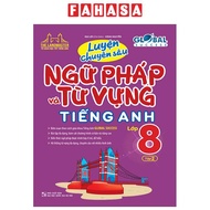Sách Fahasa - Global Success - Luyện Chuyên Sâu Ngữ Pháp Và Từ Vựng Tiếng Anh Lớp 8 - Tập 2