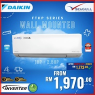 Daikin Inverter FTKP-Series Wall Mounted 1.0HP - 2.5HP R32 Aircond (5 Star ⭐)