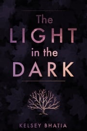 The Light in the Dark Kelsey Bhatia