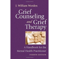 Grief Counseling and Grief Therapy: Handbook for the Mental Health Practice, Fourth Edition J. Willi