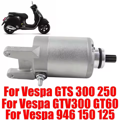 For Vespa GTS 300 300ie 250 250ie GTV 300 GT60 GTS300 Vespa 946 150 125 Motorcycle Engine Starter Mo