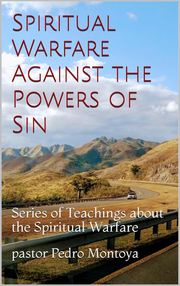 Spiritual Warfare Against the ‎Powers of Sin PEDRO MONTOYA