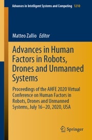 Advances in Human Factors in Robots, Drones and Unmanned Systems Matteo Zallio