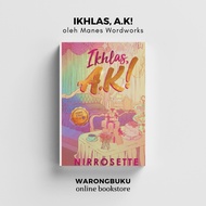 Manes Wordworks - Ikhlas, A.K! - (Nirrosette) | novel manes | ikhlas a.k