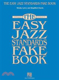 The Easy Jazz Standards Fake Book ─ 100 Songs in the Key of "C": Melody, Lyrics and Symplified Chords