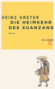 Die Heimkehr des Xuanzang Heinz Greter