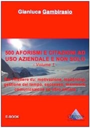 500 aforismi e citazioni ad uso aziendale e non solo - Volume 1 Gianluca Gambirasio