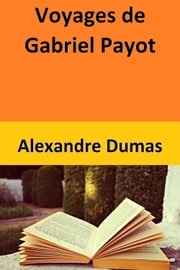 Voyages de Gabriel Payot Alexandre Dumas