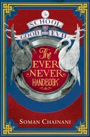Ever Never Handbook (The School for Good and Evil) Soman Chainani