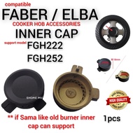 [EHOME MY] Cooker Hob Inner Cap for FABER FGH222 FGH252 & ELBA EGH-B8240 EGH-B Series | Gas Stove Bu