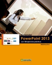 Aprender PowerPoint 2013 con 100 ejercicios prácticos MEDIAactive