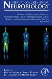 Metabolic and Bioenergetic Drivers of Neurodegenerative Disease: Neurodegenerative Disease Research and Commonalities with Metabolic Diseases Russell Esterline