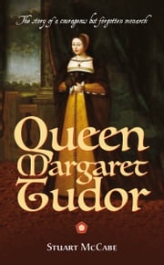 Queen Margaret Tudor Stuart McCabe