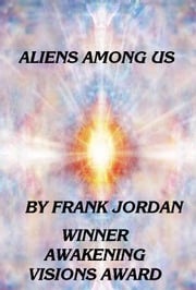 Aliens Among Us: Gods Who Would Be Men Frank Jordan