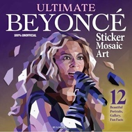 Ultimate Beyonce Sticker Mosaic Art - 12 Beautiful Portraits, Gallery, Fun Facts by Logan Powell (UK