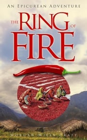 The Ring of Fire: An Epicurean Adventure Morgan Miles Craft