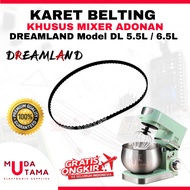 DREAMLAND MIXER RUBBER 5.5L 6.5L - BELTING DL STAND MIXER DREAMLAND - VANBELT MIXER DREAMLAND - BELT