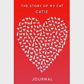 The Story Of My Cat Catie: Cute Red Heart Shaped Personalized Cat Name Journal - 6"x9" 150 Pages Blank Lined Diary