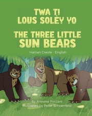 The Three Little Sun Bears (Haitian Creole-English) Anneke Forzani
