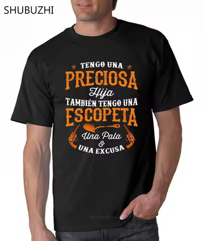 Tengo Una Preciosa Hija Tambien Tengo Una Escopeta Una Pala Una Excusa T-Shirts male brand teeshirt 