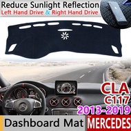 for Mercedes Benz CLA C117 2013~2019 Anti-Slip Mat Dashboard Cover Sunshade Dashmat Accessories CLA180 200 220 250 AMG CLA200