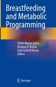 Breastfeeding and Metabolic Programming Özlem Naciye Şahin
