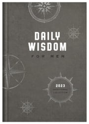 Daily Wisdom for Men 2023 Devotional Collection Compiled by Barbour Staff