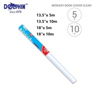Dolphin Beready Book Cover Book Wrapper Clear / Pembalut Buku 13.5" / 18" X 5M / 10M
