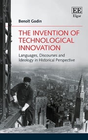The Invention of Technological Innovation Benoît Godin