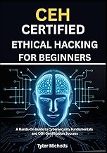 Certified Ethical Hacking for Beginners: A Hands-On Guide to Cybersecurity Fundamentals and CEH Cert