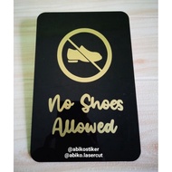 Signage ACRYLIC STICKED - NO SHOES ALLOWED GOLD - SIZE 20x13.5cm