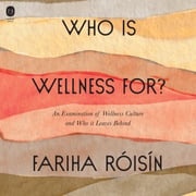 Who Is Wellness For? Fariha Roisin