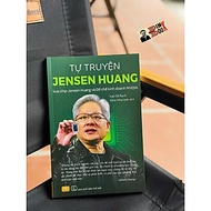 TỰ TRUYỆN JENSEN HUANG – VUA CHIP JENSEN HUANG VÀ ĐẾ CHẾ KINH DOANH NVIDIA – Jensen Huang – Lữ Bạch 