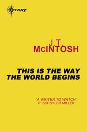 This is the Way the World Begins J. T. McIntosh