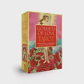 Goddess of Love Tarot: A Book and Deck for Embodying the Erotic Divine Feminine