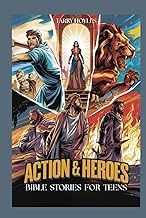 Action And Heroes Bible Stories For Teens: Faith-Fueled Adventures Packed with Life Lessons, Grit, a