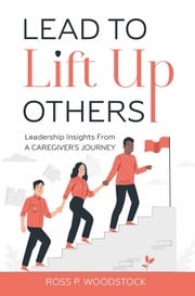 Lead to Lift Up Others Ross Woodstock