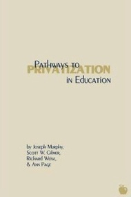Pathways to Privatization in Education by Joseph Murphy (US edition, hardcover)