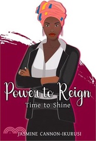 Power to Reign: Time to Shine