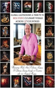"Global Gastronomy: A Tribute to Rick Stein's Culinary Voyage Across 10 Countries" Ellie Richards