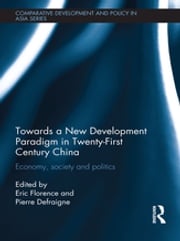 Towards a New Development Paradigm in Twenty-First Century China Eric Florence
