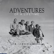 Adventures of a Lifetime M. Lawrence Moore