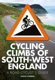 Cycling Climbs of South-West England Simon Warren