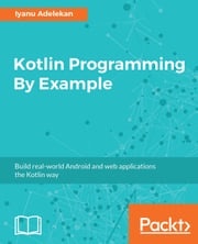 Kotlin Programming By Example Iyanu Adelekan