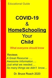 COVID 19 &amp; Homeschooling Your Child Dr. Bruce Roach