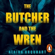 The Butcher and the Wren Alaina Urquhart