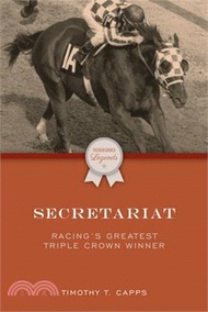Secretariat: Racing's Greatest Triple Crown Winner